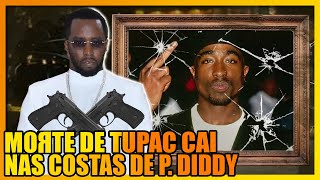 A REABERTURA DO CASO TUPAC E O ENVOLVIMENTO DE P DIDDY [upl. by Morita]