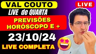 VAL COUTO LIVE de QUARTA 231024 PREVISÕES  HORÓSCOPO 🔮 valcouto horoscopo signos [upl. by Ymmij]