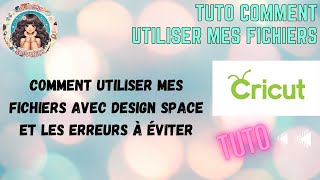 Comment utiliser mes fichiers avec Design Space et les erreurs à éviter [upl. by Eeima202]