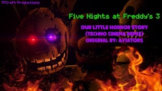 FNAF3SFM Our Little Horror Story Techno Cinema Remix [upl. by Allerbag]