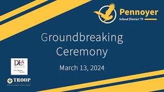 Pennoyer Groundbreaking Ceremony  March 13 2024 [upl. by Bills]