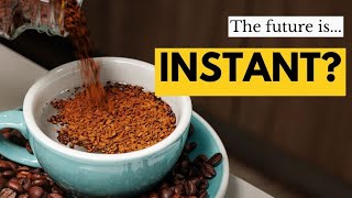 Why You Should Care About Instant Coffee [upl. by Llarret608]