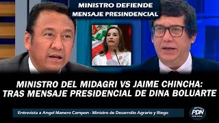 MINISTRO DE MIDAGRI VS JAIME CHINCHA SOBRE EL MENSAJE PRESIDENCIAL DE DINA BOLUARTE Y SU GESTION [upl. by Afra]