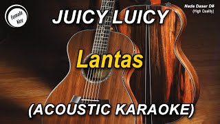 Lantas  Juicy Luicy Female Key Acoustic Karaoke [upl. by Laurice]