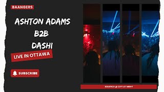 Ashton Adams B2B Dashi Live in Ottawa at City At Night Full DJ Set [upl. by Polly951]