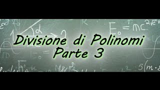 Divisione di Polinomi Parte 3 [upl. by Amer]