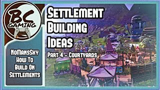 No Mans Sky Settlement Building Ideas Part 4 Courtyards [upl. by Reiners]