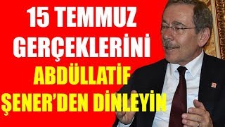 15 Temmuz gerçeklerini bir de Abdüllatif Şenerden dinleyin [upl. by Nevile514]