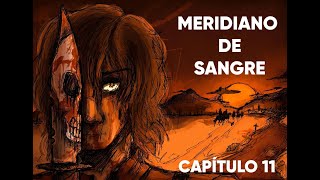 Meridiano de Sangre Capítulo 11 [upl. by Wyatan]