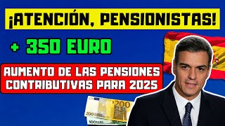 🔴AUMENTO DE LAS PENSIONES CONTRIBUTIVAS PARA 2025🇪🇸 LA SEGURIDAD SOCIAL CONFIRMA LAS NUEVAS CUANTÍAS [upl. by Dahcir]