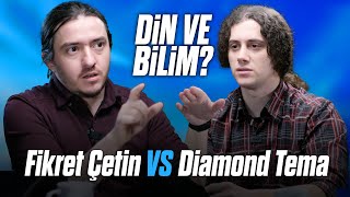 DIAMOND TEMA vs FİKRET ÇETİN quotDin ve Bilim [upl. by Jenne]