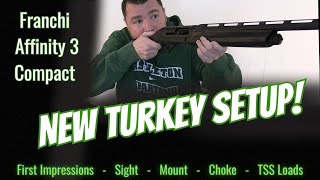 Franchi Affinity 3 Compact  New Turkey Set Up First impressions of the gun and all the goodies [upl. by Rhynd288]