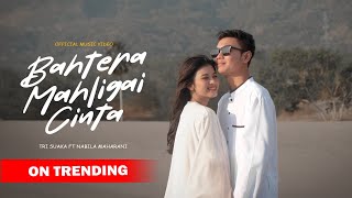 BAHTERA MAHLIGAI CINTA  TRI SUAKA FT NABILA MAHARANI OFFICIAL MUSIC VIDEO [upl. by Ciri]