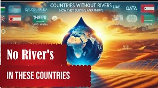 Countries Without Rivers How They Survive Thrive amp Innovate Water Supply [upl. by Kir465]