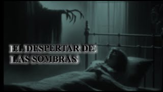 el despertar de las sombras historias miedo cuentososcuros cuentos suspenso [upl. by Aidahs778]