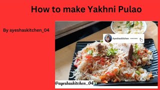 Yakhni Pulao by ayeshaskitchen04 [upl. by Darra]