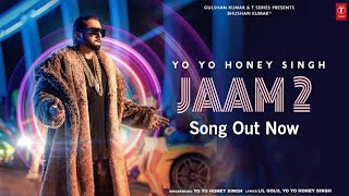 JAAM 2 Full Video  YoYoHoneySingh GLORY  ARIJIT  BHUSHAN KUMAR [upl. by Durston]