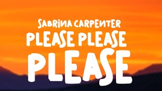 Sabrina Carpenter  Please Please Please Lyrics [upl. by Aseretairam401]