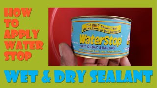 How to Apply WaterStop Wet and Dry Sealant [upl. by Walton]