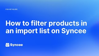 How to Filter Products in an Import List on Syncee  Syncee Help Center [upl. by Bowra112]