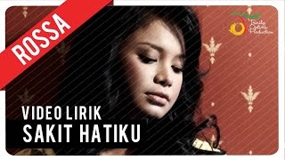 Rossa  Sakit Hatiku  Official Lyric Video [upl. by Ellekcim]