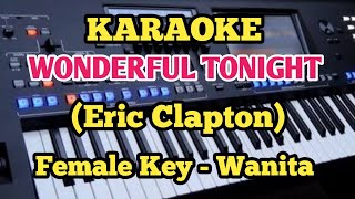 Karaoke WONDERFUL TONIGHT  Eric Clapton  Female Wanita [upl. by Kindig296]