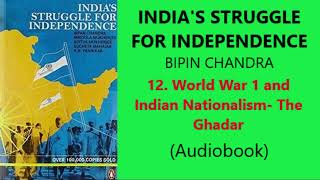 INDIA’S STRUGGLE FOR INDEPENDENCEBIPIN CHANDRA 12WORLD WAR 1AND THE INDIAN NATIONALISMTHE GHADAR [upl. by Aryam733]