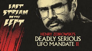 Last Stream on The Left  January 16th 2024  Henry Zebrowskis Deadly Serious UFO Mandate II [upl. by Ultun]