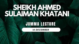 SHEIKH AHMED SULAIMAN KHATANI  Jumma Lecture 16 December 2022 [upl. by Ria]