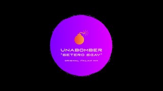 UNABOMBER 6Etero 6Gay Original Italian Mix [upl. by Ardnohsed]