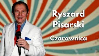 Ryszard Pisarski  Czarownica Rzeki przepłynąłem góry pokonałem 1990 [upl. by Modeerf744]