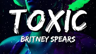 Britney Spears  Toxic Lyrics [upl. by Nikral]