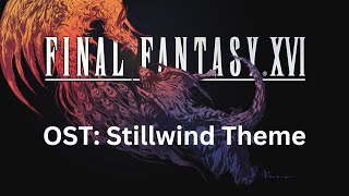 Final Fantasy 16 OST 012 Stillwind Theme quotInto the Mirequot [upl. by Nirat70]