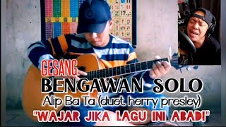 AlipBaTa  BENGAWAN SOLO  GESANG duet herry presley alipbata bengawansolo [upl. by Esiuole]