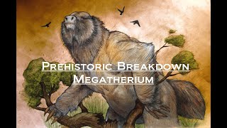 Prehistoric Breakdown Megatherium [upl. by Mitzi]