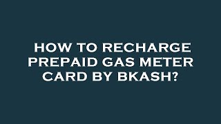 How to recharge prepaid gas meter card by bkash [upl. by Evette]