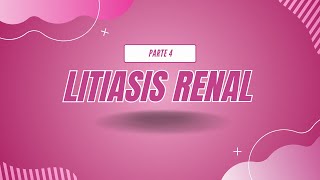 LITIASIS RENAL  PARTE 4 [upl. by Zoila]