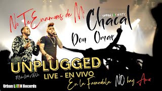 CHACAL ❌ DON OMAR  No te enamores de mi En la Farandula NO hay AMOR Unplugged LIVE  en vivo 2024 [upl. by Josler]