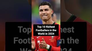 Top 10 Richest footballers in the World in 2024 football footballplayer footballshorts ronaldo [upl. by Jovi]