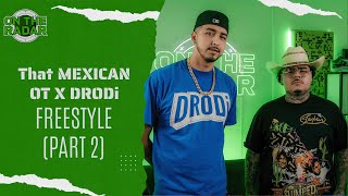 That Mexican OT X DRODi quotOn The Radarquot Freestyle PART 2 [upl. by Ydderf158]