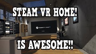 STEAM VR HOME IS AWESOME  STEAM VR HOME  BETA ACCESS  STEAM VR [upl. by Brewster]