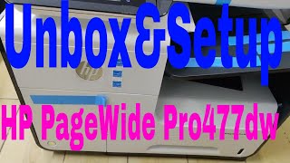 HP PageWide Pro 477dw MFP unboxing and setup [upl. by Seed]