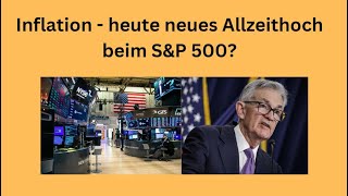 Inflation  heute neues Allzeithoch beim SampP 500 Videoausblick [upl. by Gemoets428]