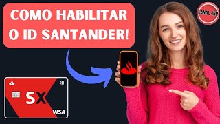 COMO HABILITAR O ID SANTANDER PELO APLICATIVO [upl. by Rebak82]