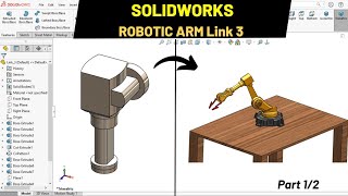 Robotic Arm in solidworks Link 3 Part 1  Robo CAD [upl. by Nirot549]