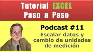 Podcast 11 Escalar datos y cambio de unidades de medición en Excel [upl. by Whitver852]