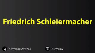 How To Pronounce Friedrich Schleiermacher [upl. by Zorine]