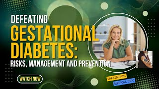 Defeating Gestational Diabetes Risks Management and Prevention [upl. by Carmelita]