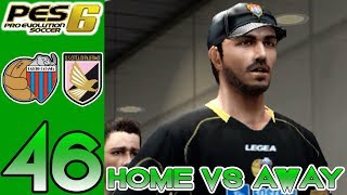 Home vs Away PES 6  Catania vs Palermo  Episode 46 [upl. by Shayla]