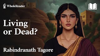 Living or Dead  Rabindranath Tagore  Romance [upl. by Killy724]